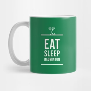 Eat Sleep Badminton Mug